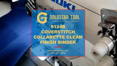 Product Showcase - S124B Coverstitch Collarette Clean Finish Binder -Goldstartool.com
